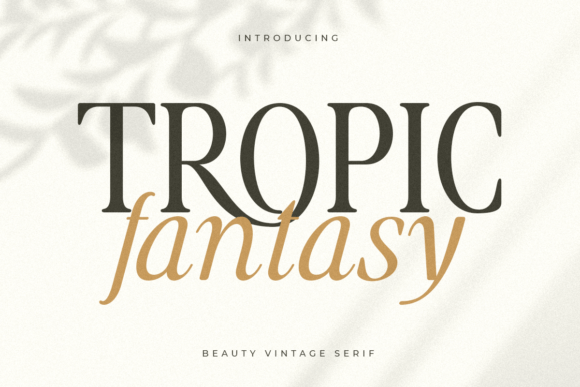 Tropic Fantasy: A Stylish Serif Font for Editorial Design